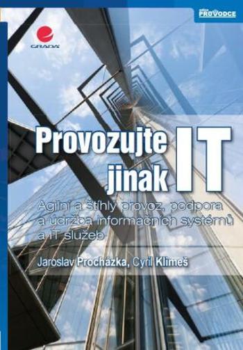 Provozujte IT jinak - Jaroslav Procházka, Cyril Klimeš - e-kniha