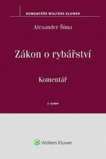 Zákon o rybářství - Komentář - Alexander Šíma