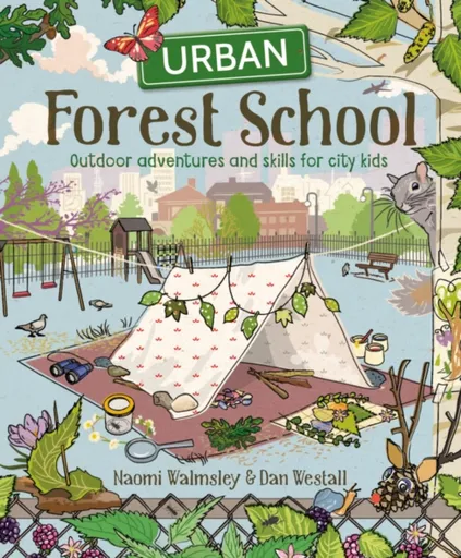 Urban Forest School - Walmsley Naomi, Dan Walmsley