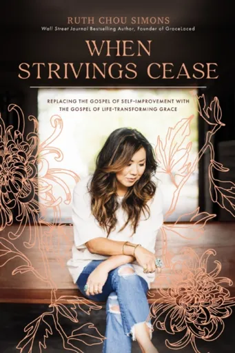 When Strivings Cease - Ruth Chou Simons