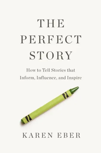 The Perfect Story - Karen Eber