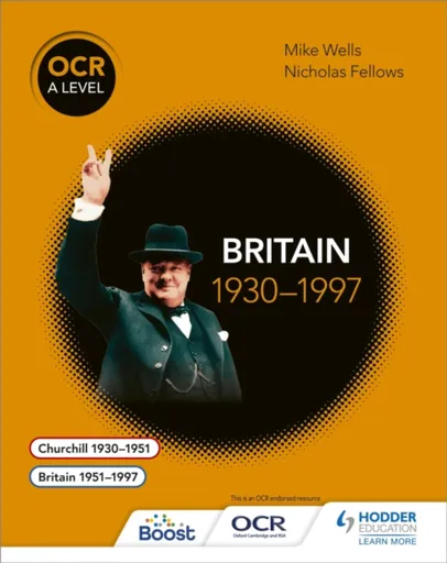 OCR A Level History: Britain 1930â€“1997 - Nicholas Fellows, Mike Wells