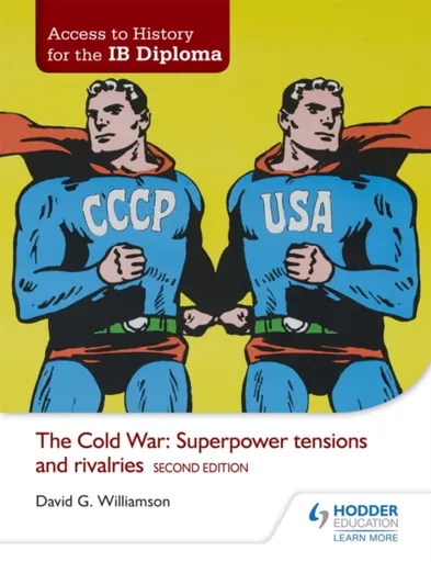 Access to History for the IB Diploma: The Cold War: Superpower tensions and rivalries Second Edition - David Williamson