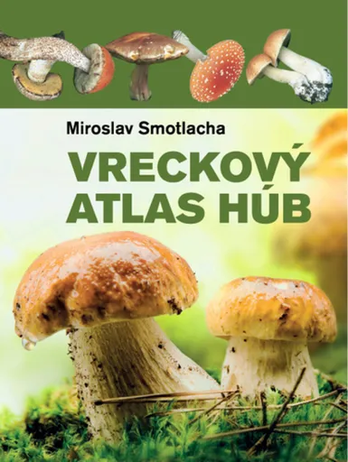 Vreckový atlas húb - Miroslav Smotlacha, Josef Erhart, Marie Erhartová
