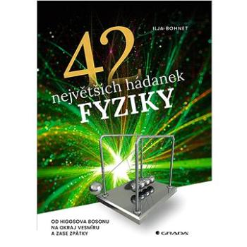 42 největších hádanek fyziky: Od Higgsova bosonu na okraj vesmíru a zase zpátky (978-80-271-3162-4)