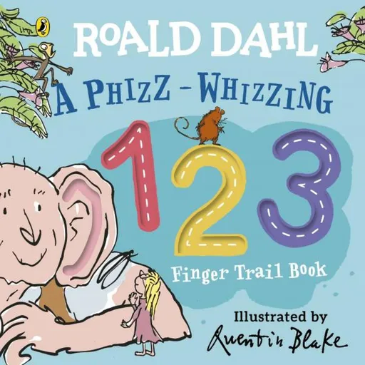 Roald Dahl: A Phizz-Whizzing 123 Finger Trail Book - Roald Dahl