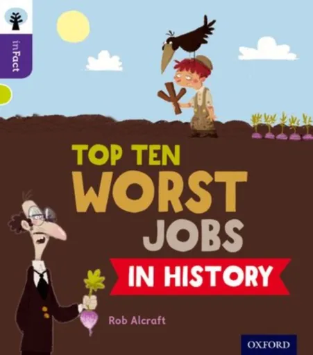 Oxford Reading Tree inFact: Level 11: Top Ten Worst Jobs in History - Rob Alcraft