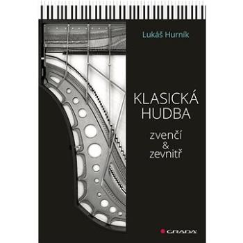 Klasická hudba zvenčí i zevnitř (978-80-271-3135-8)