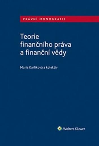 Teorie finančního práva a finanční vědy - Hana Marková, Petr Novotný, Milan Bakeš, Radim Boháč, Marie Karfíková, Petr Kotáb, Pavlína Vondráčková, Mich