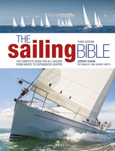 The Sailing Bible 3rd edition - Jeremy Evans, Barrie Smith, Pat Manley