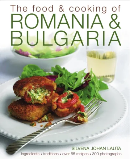 Food & Cooking of Romania & Bulgaria - Silvena Johan Lauta
