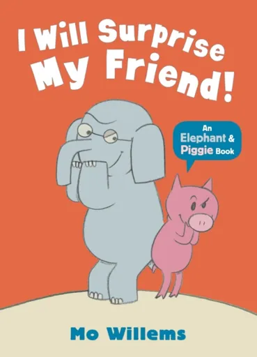 I Will Surprise My Friend! - Mo Willems
