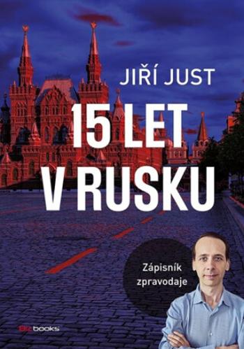 15 let v Rusku - Jiří Just