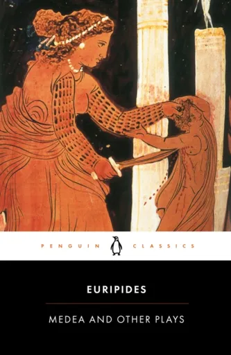 Medea and Other Plays - Eurípidés