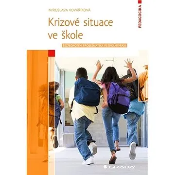 Krizové situace ve škole: Bezpečnostní problematika ve školní praxi (978-80-247-2731-8)