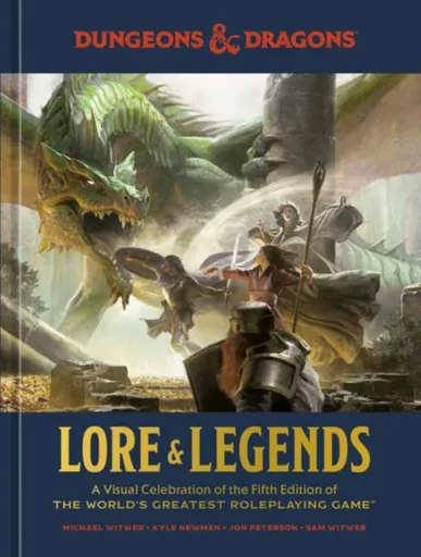 Dungeons & Dragons Lore & Legends - Kyle Newman, Michael Witwer