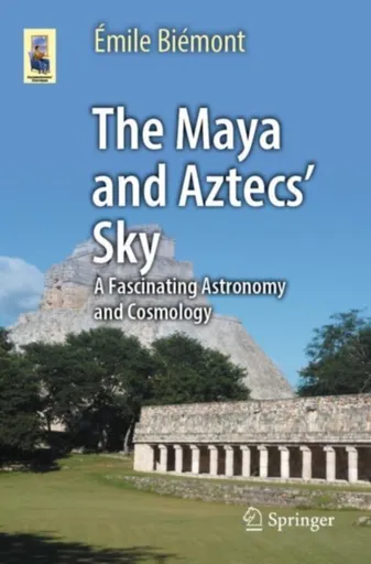 The Maya and Aztecs' Sky - Emile Biemont
