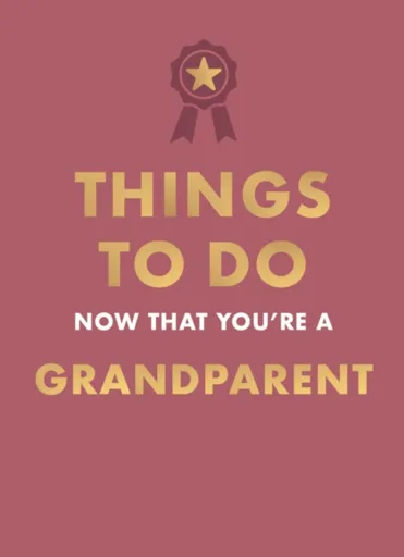Things to Do Now That You're A Grandparent - Hamlyn, Amy Goyer