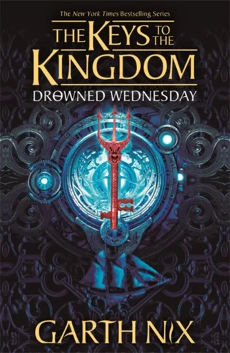 Drowned Wednesday: The Keys to the Kingdom 3 - Garth Nix