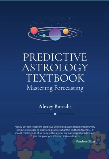 Predictive Astrology Textbook: Mastering Forecasting - Alexey Borealis