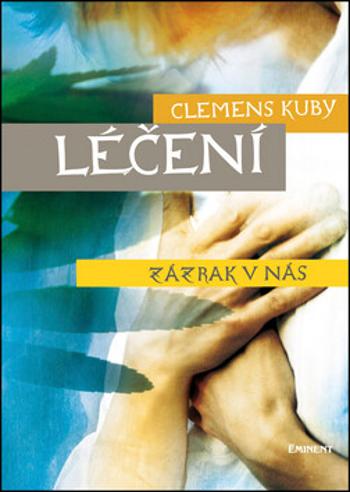 Léčení - Zázrak v nás - Clemens Kuby