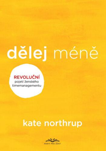 Dělej méně - Kate Northrupová