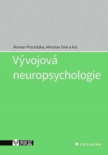 Vývojová neuropsychologie - Miroslav Orel, Roman Procházka, kolektiv autorů - e-kniha