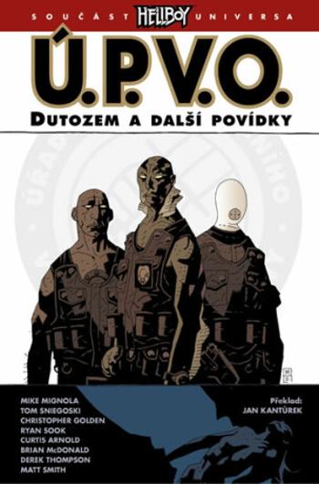 Ú.P.V.O. 1 - Dutozem a další povídky - Mike Mignola, kolektiv autorů