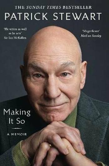 Making It So: A Memoir - Patrick Stewart