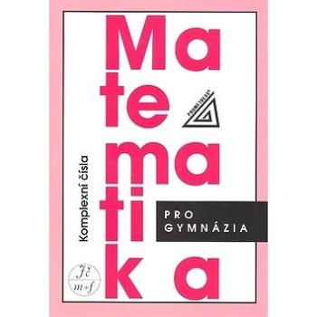 Matematika pro gymnázia Komplexní čísla (978-80-7196-364-6)