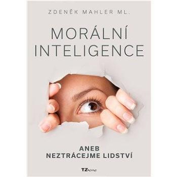 Morální inteligence aneb neztrácejme lidství (978-80-753-9045-5)