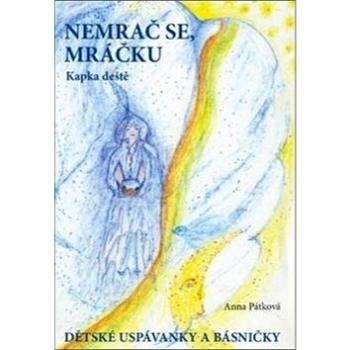 Nemrač se, mráčku: Dětské uspávanky a básničky (978-80-7211-536-5)