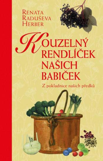 Kouzelný rendlíček našich babiček - Z pokladnice našich předků - Renata Raduševa Herber