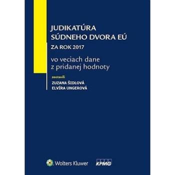 Judikatúra Súdneho dvora EÚ za rok 2017 vo veciach dane z pridanej hodnoty (978-80-8168-924-6)