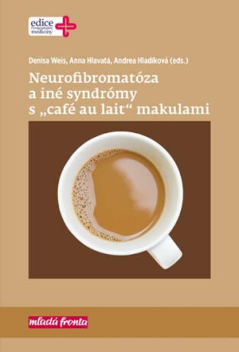 Neurofibromatóza a iné syndromy s „café au lait“ makulami - Anna Hlavatá, Andrea Hladíková, Denisa Weis