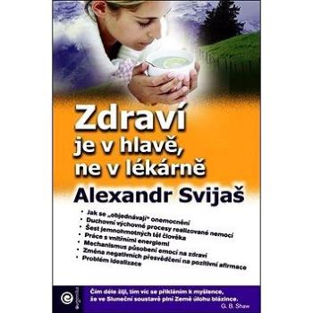 Zdraví je v hlavě, ne v lékárně (978-80-8100-176-5)