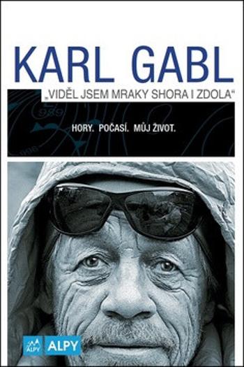 Viděl jsem mraky shora i zdola. Hory. Počasí. Můj život - Karl Gabl