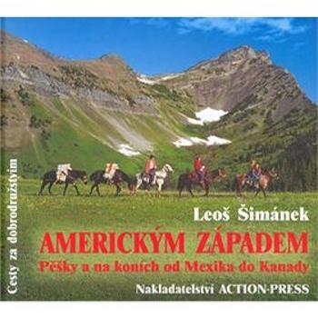 Americkým Západem: Pěšky a na koních od Mexika do Kanady (80-239-1649-1)