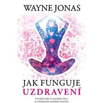 Jak funguje uzdravení (978-80-739-0883-6)