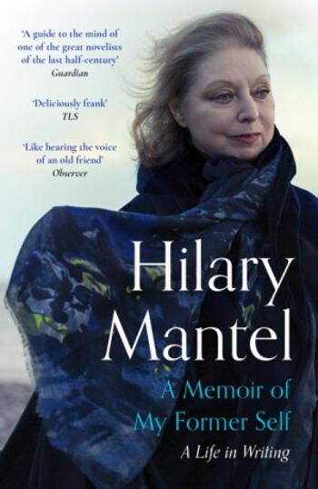 A Memoir of My Former Self - Hilary Mantelová