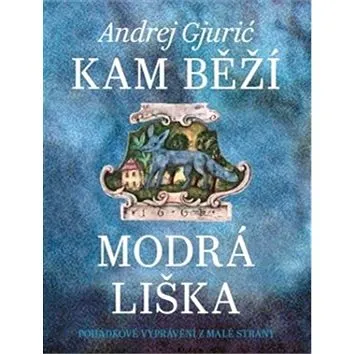 Kam běží modrá liška: Pohádkové vyprávění z Malé Strany (978-80-257-1477-5)