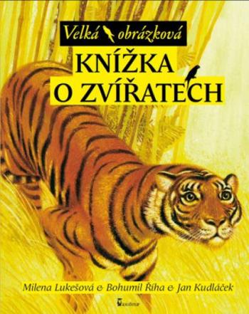 Velká obrázková knížka o zvířatech - Jan Kudláček, Milena Lukešová, Bohumil Říha