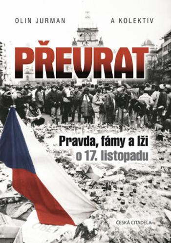 Převrat - Pravda, fámy a lži o 17. listopadu - Olin Jurman