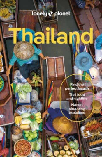 Lonely Planet Thailand - Lonely Planet, David Eimer, Amy Bensema, Choltanutkun Tun-atiruj, Chawadee Nualkhair, Aydan Stuart