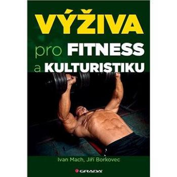 Výživa pro fitness a kulturistiku (978-80-247-4618-0)