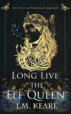 The Elf Queen 2: Long Live the Elf Queen - Kearl J. M.