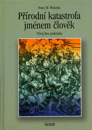 Přírodní katastrofa jménem člověk - Franz M. Wuketits