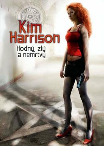 Rachel Morgan 2 - Hodný, zlý a nemrtvý - Kim Harrison, Dorothea Bylica