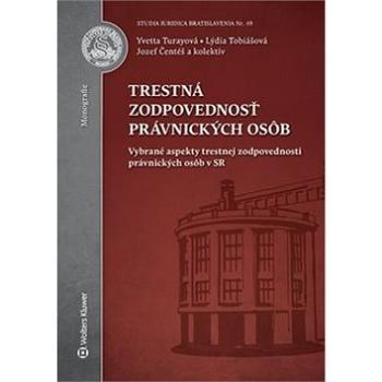 Trestná zodpovednosť právnických osôb: Vybrané aspekty trestnej zodpovednosti právnických osôb v SR (978-80-8168-328-2)