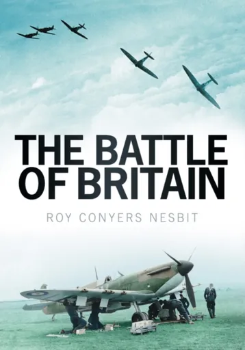 The Battle of Britain - Roy Conyers Nesbit